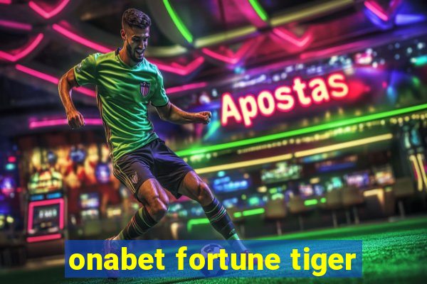 onabet fortune tiger