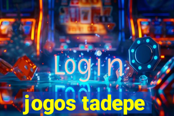 jogos tadepe