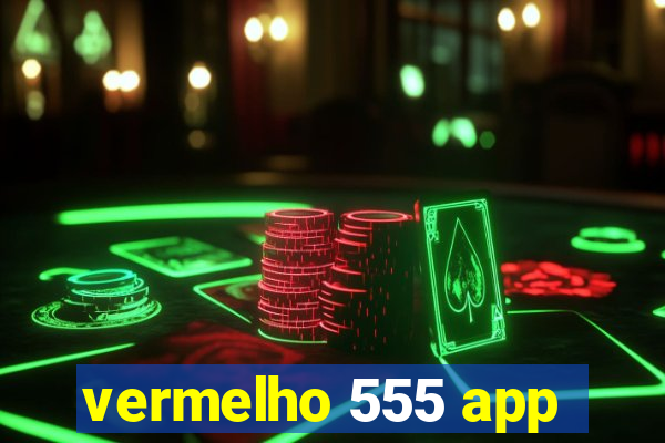 vermelho 555 app