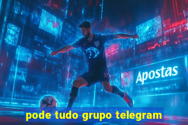 pode tudo grupo telegram