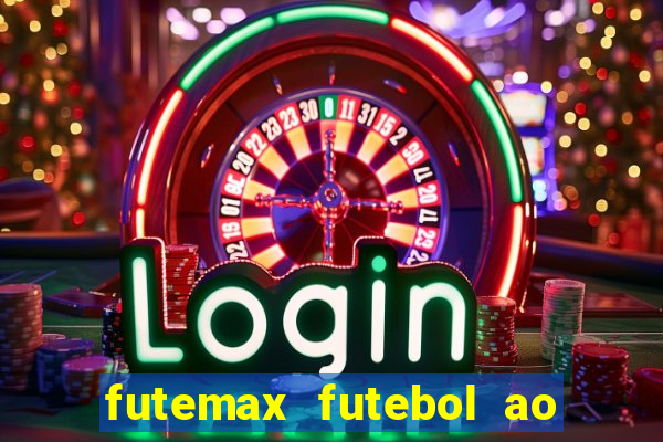 futemax futebol ao vivo atualizado