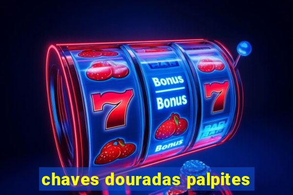 chaves douradas palpites