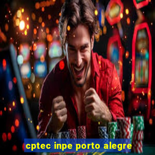 cptec inpe porto alegre