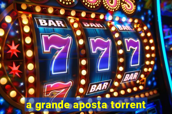 a grande aposta torrent