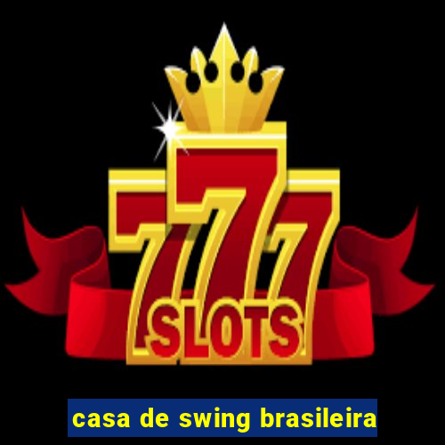 casa de swing brasileira