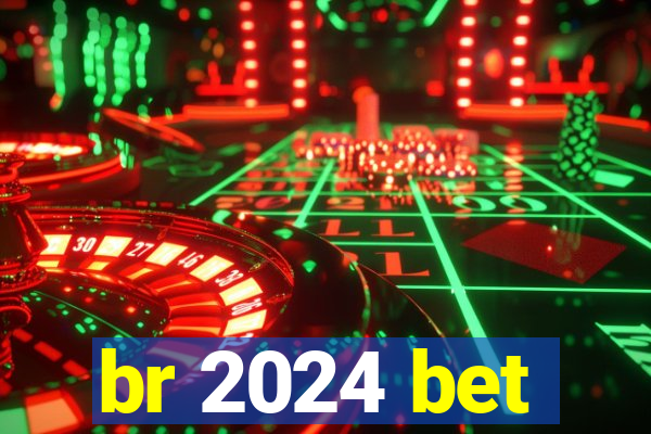 br 2024 bet