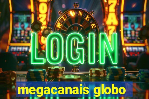 megacanais globo