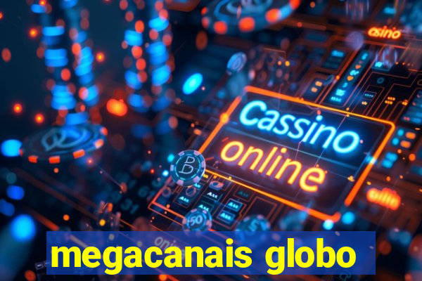 megacanais globo