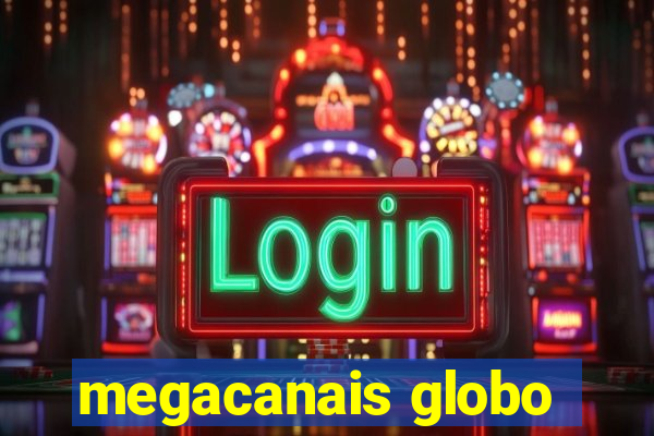 megacanais globo