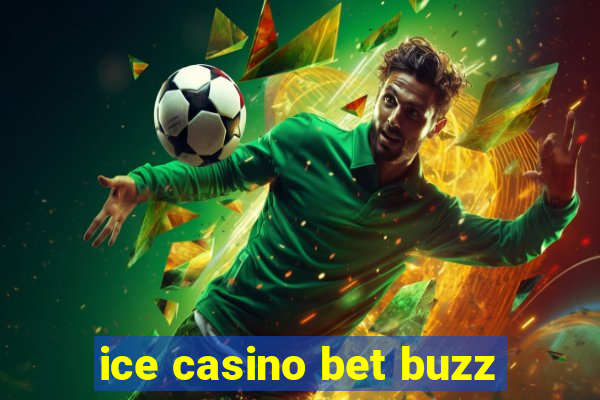 ice casino bet buzz