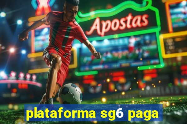 plataforma sg6 paga