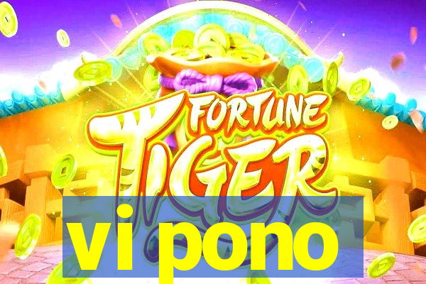 vi pono