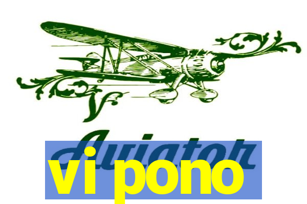 vi pono