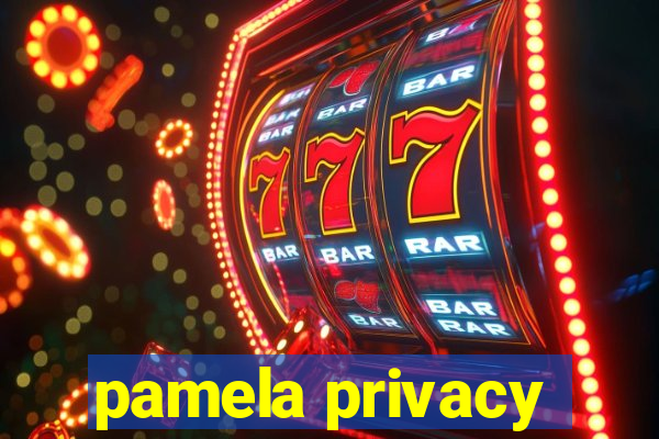 pamela privacy