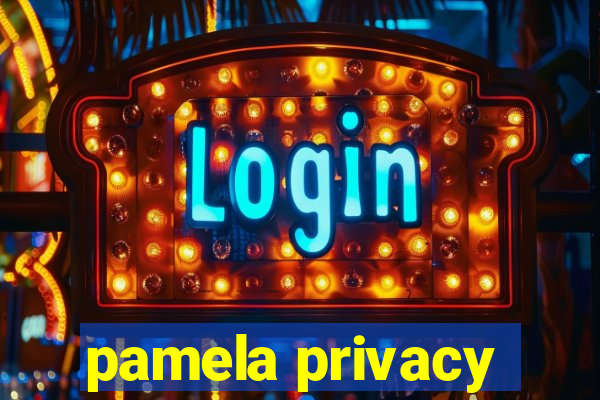 pamela privacy