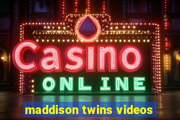 maddison twins videos