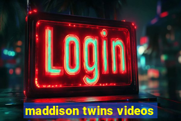 maddison twins videos