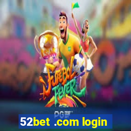 52bet .com login