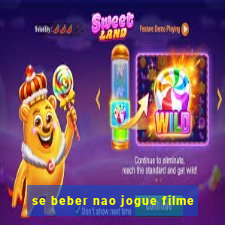 se beber nao jogue filme