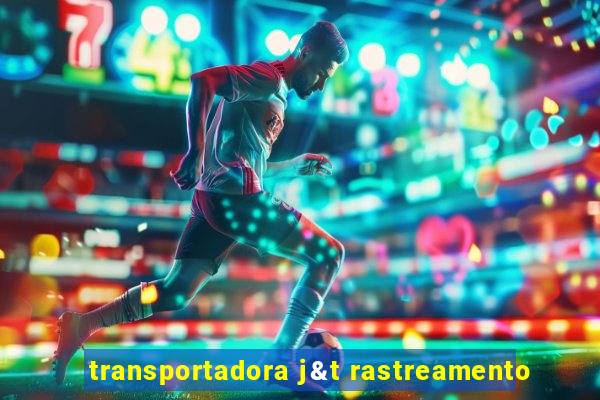 transportadora j&t rastreamento