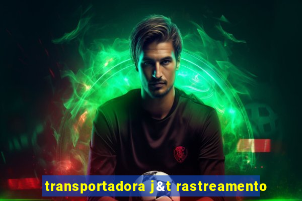 transportadora j&t rastreamento