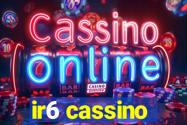 ir6 cassino