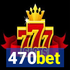 470bet