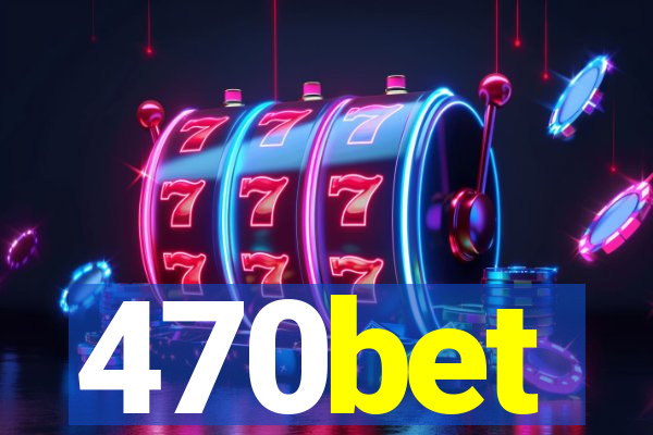 470bet