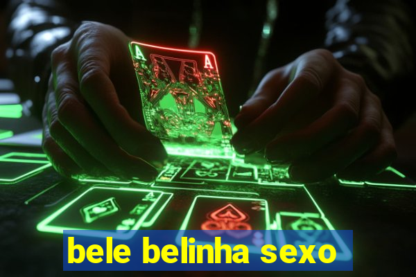 bele belinha sexo