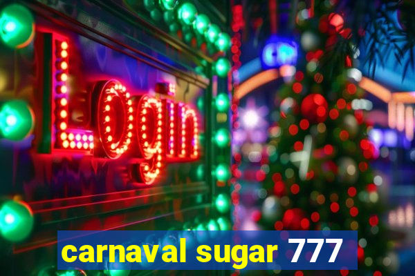 carnaval sugar 777