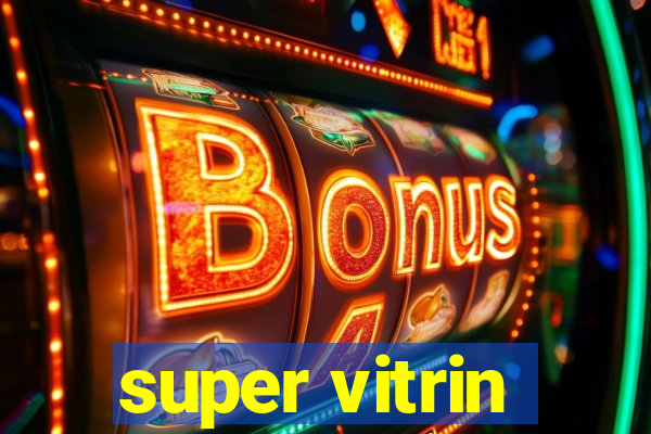 super vitrin