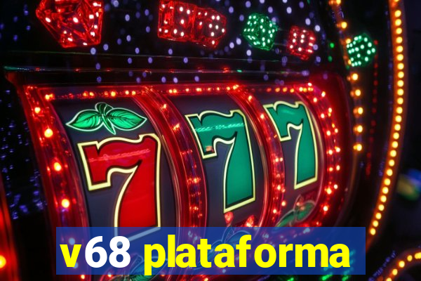 v68 plataforma