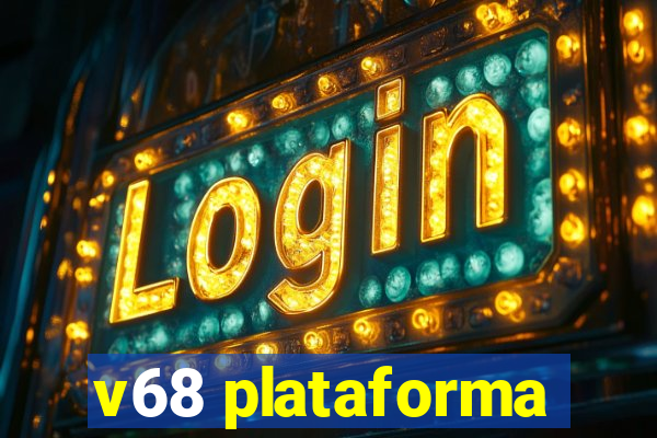 v68 plataforma