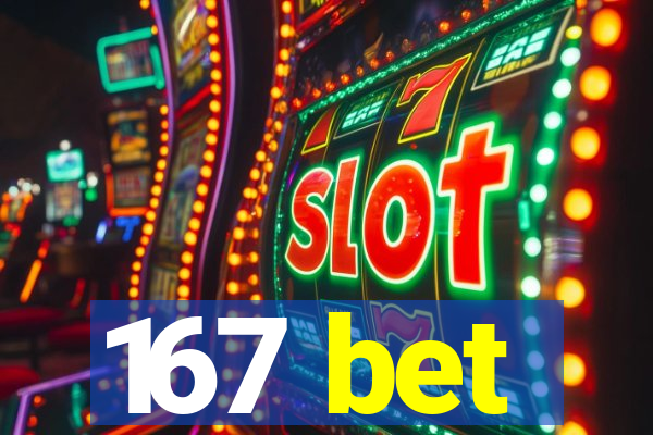 167 bet