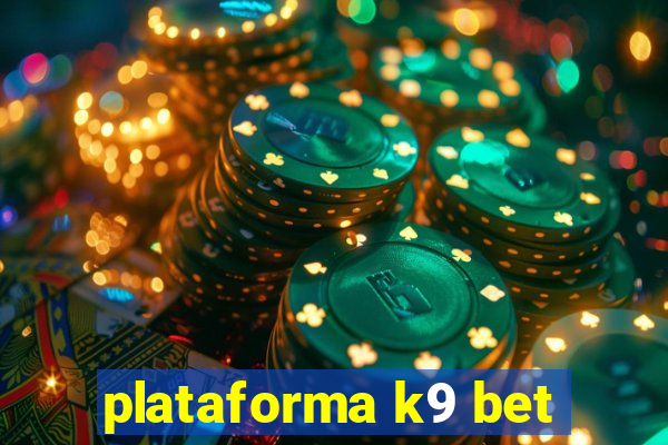 plataforma k9 bet