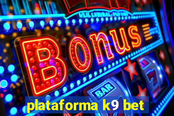 plataforma k9 bet