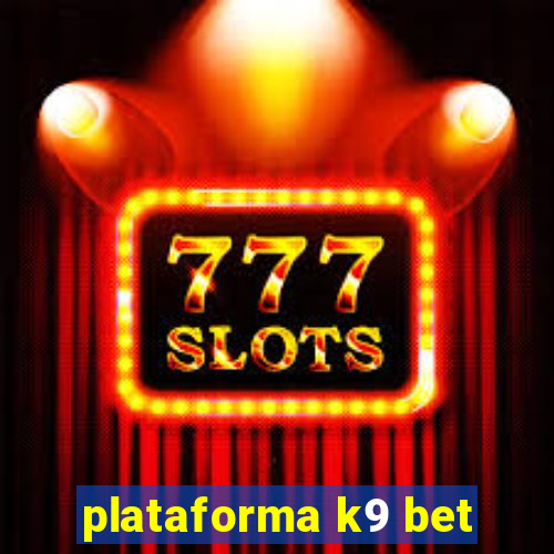 plataforma k9 bet