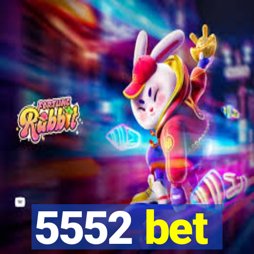 5552 bet