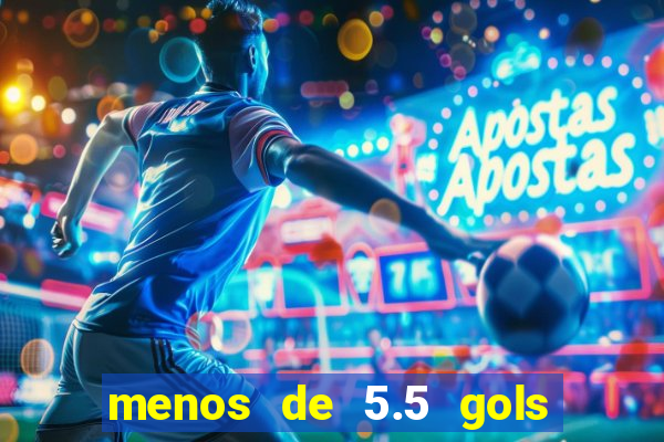 menos de 5.5 gols o que significa