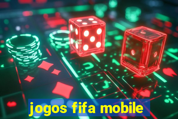 jogos fifa mobile