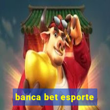 banca bet esporte