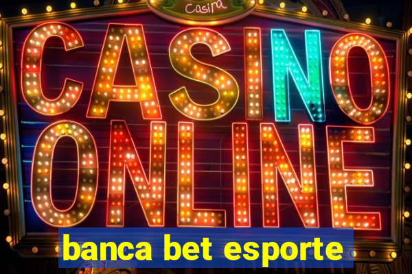 banca bet esporte