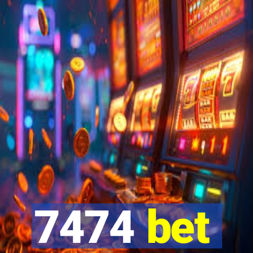 7474 bet