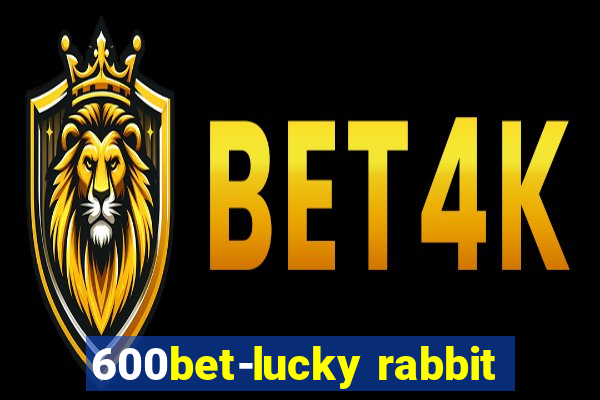 600bet-lucky rabbit