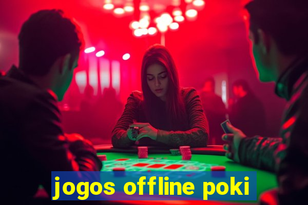 jogos offline poki