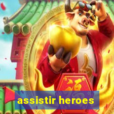 assistir heroes