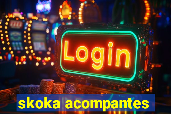 skoka acompantes