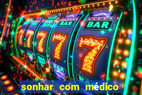 sonhar com médico no jogo do bicho