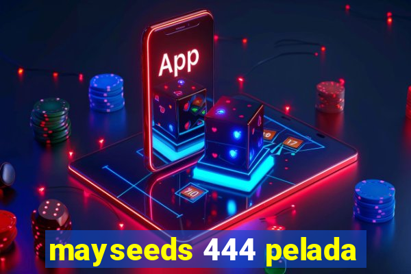 mayseeds 444 pelada