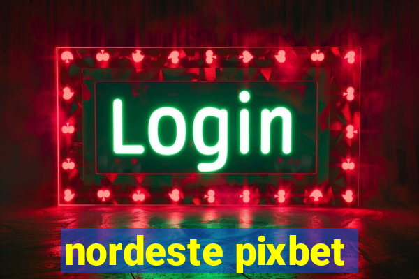 nordeste pixbet